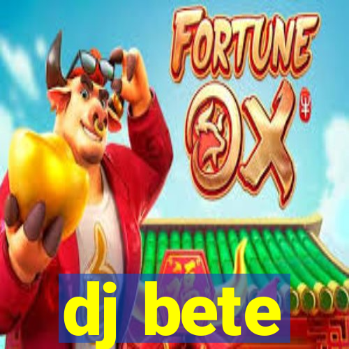 dj bete